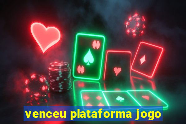 venceu plataforma jogo